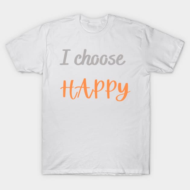 Choose Happy T-Shirt by safecommunities